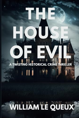 THE HOUSE OF EVIL: A TWISTING HISTORICAL CRIME THRILLER SET IN 1920S HIGH SOCIETY THE HOUSE OF EVIL: A TWISTING HISTORICAL CRIME THRILLER SET IN 1920S HIGH SOCIETY von Independently published