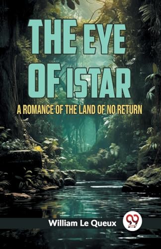 The Eye of Istar A Romance of the Land of No Return von Double 9 Books