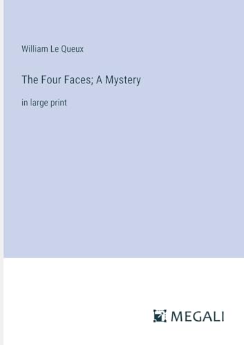 The Four Faces; A Mystery: in large print von Megali Verlag