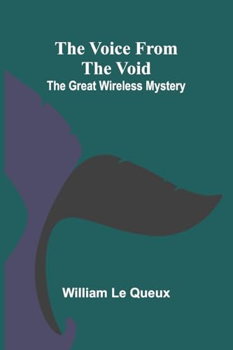 The Voice from the Void: The Great Wireless Mystery The Voice from the Void: The Great Wireless Mystery von Alpha Edition
