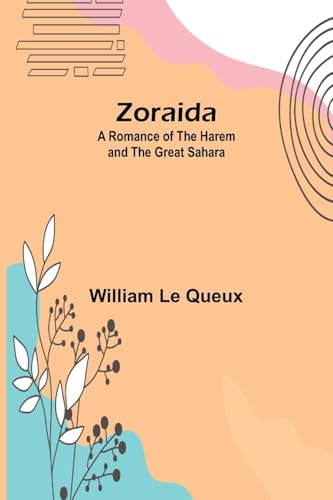 Zoraida: A Romance of the Harem and the Great Sahara Zoraida: A Romance of the Harem and the Great Sahara von Alpha Edition