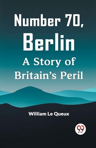 Number 70, Berlin A Story of Britain's Peril von Double9 Books