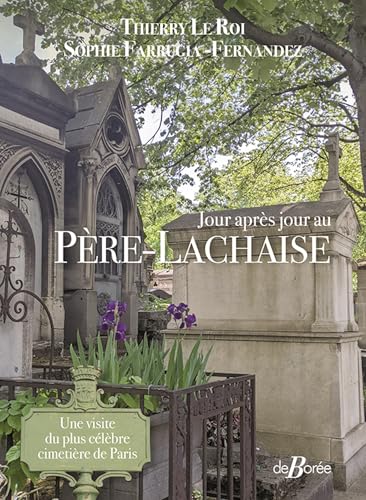 Jour après jour au Père-Lachaise: Une visite du plus célèbre cimetière de Paris Jour après jour au Père-Lachaise: Une visite du plus célèbre cimetière de Paris von DE BOREE
