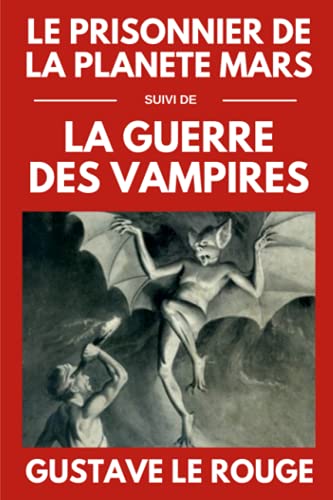 Le Prisonnier de la Planète Mars suivi de La Guerre des Vampires: Édition Originale illustrée