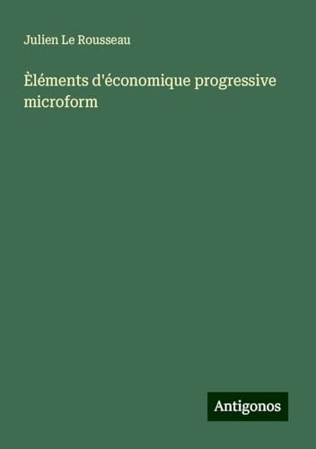 Èléments d'économique progressive microform von Antigonos Verlag