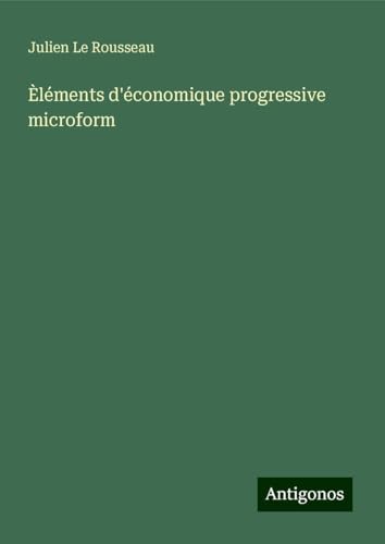 Èléments d'économique progressive microform von Antigonos Verlag