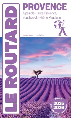Guide du Routard Provence 2025/26: Alpes-de-Haute-Provence, Bouches-du-Rhônes, Vaucluse von HACHETTE TOURI