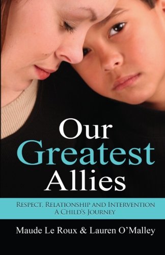 Our Greatest Allies: Respect, Relationship and Intervention... a Child's Journey von A Book's Mind