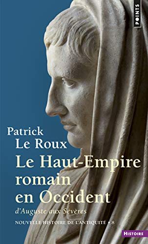 Le Haut-Empire romain en Occident, tome 8 (Nouvelle Histoire de l'Antiquité - 8): D'Auguste aux Sévères von Points