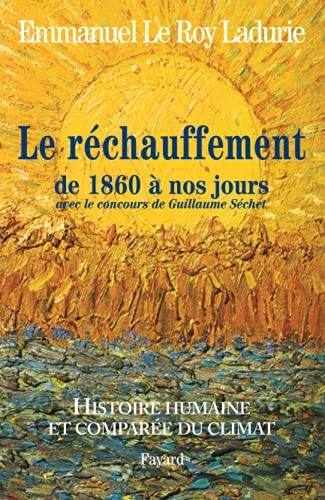 Histoire humaine et comparée du climat TOME 3 1860-2008