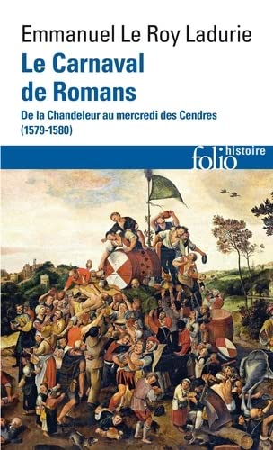 Le Carnaval de Romans: De la Chandeleur au mercredi des Cendres (1579-1580) von FOLIO