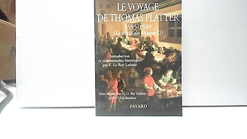 Le voyage de Thomas Platter 1595 - 1599: Le siècle des Plater - tome II von FAYARD
