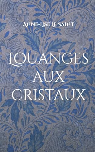 Louanges aux cristaux: Prières et contemplations des gemmes von BoD – Books on Demand – Frankreich
