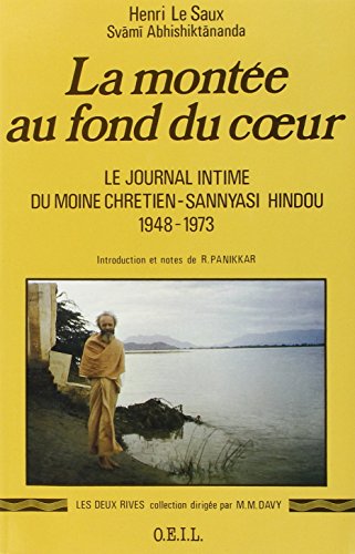 La Montée au fond du coeur: Le journal intime du moine chrétien-sannyasi hindou, 1948-1973 von F X DE GUIBERT