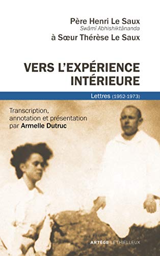 Vers l'expérience intérieure: Lettres à Soeur Thérèse Le Saux (1952-1973) von ARTÈGE EDITIONS