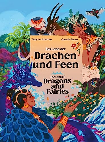 Das Land der Drachen und Feen - The Land of Dragons and Fairies: Zweisprachiges Kinderbuch Deutsch - Englisch / Eine vietnamesische Legende - A Vietnamese legend von bpa media GmbH (Nova MD)