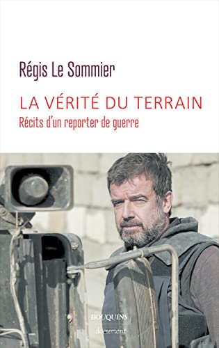 La vérité du terrain - Récits d'un reporter de guerre