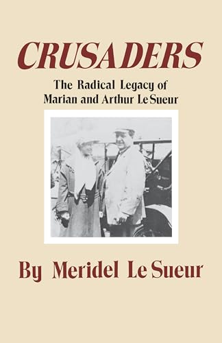 Crusaders: The Radical Legacy of Marian and Arthur Le Sueur (Borealis Books)