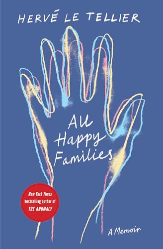All Happy Families: A Memoir by the Bestselling Author of The Anomaly