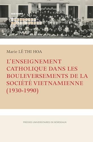 L’enseignement catholique dans les bouleversements de la société vietnamienne (1930-1990) von PU BORDEAUX
