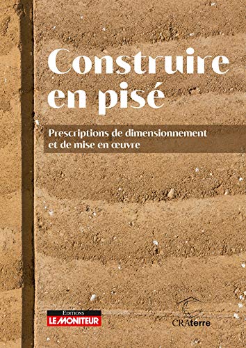 Construire en pisé: Prescriptions de dimensionnement et de mise en oeuvre von MONITEUR