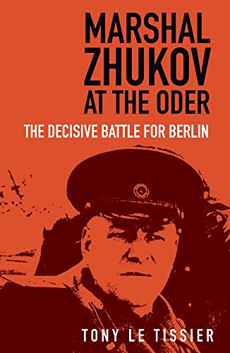Marshal Zhukov at the Oder: The Decisive Battle for Berlin von The History Press Ltd