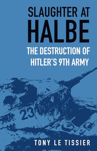 Slaughter at Halbe: The Destruction of Hitler's 9th Army von The History Press Ltd