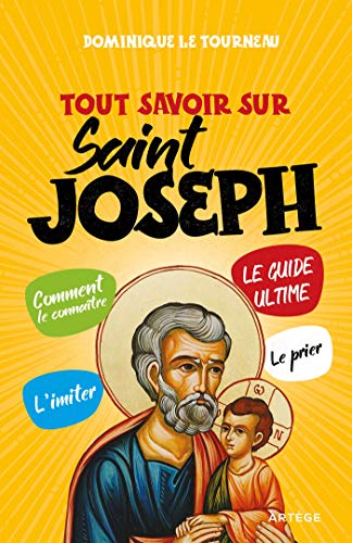 Tout savoir sur saint Joseph von ARTÈGE EDITIONS