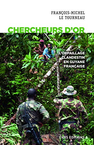 Chercheurs d'or - L'orpaillage clandestin en Guyane française von CNRS EDITIONS