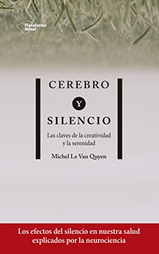 Cerebro y silencio: Las claves de la creatividad y la serenidad von Plataforma Actual