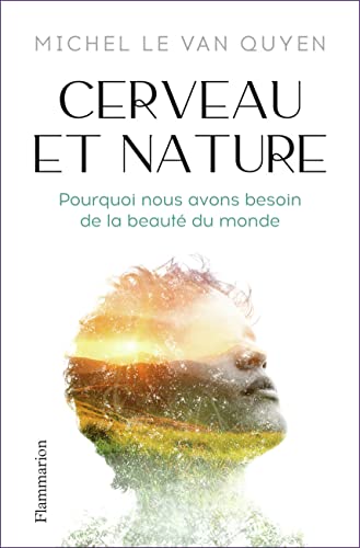 Cerveau et nature: Pourquoi nous avons besoin de la beauté du monde