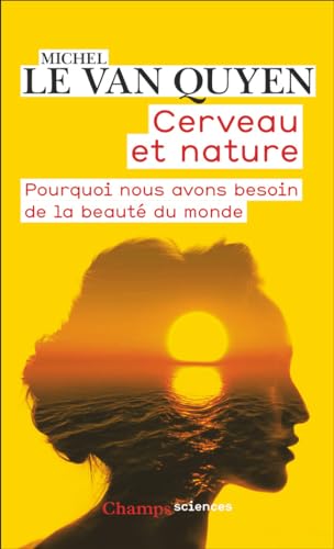Cerveau et nature: Pourquoi nous avons besoin de la beauté du monde