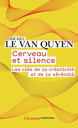 Cerveau et silence: Les clés de la créativité et de la sérénité von FLAMMARION