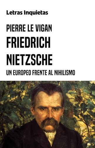 Friedrich Nietzsche: Un europeo frente al nihilismo (Letras Inquietas) von Independently published