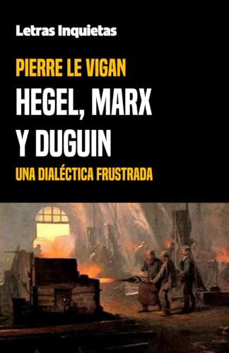 Hegel, Marx y Duguin: Una dialéctica frustrada (Letras Inquietas) von Independently published