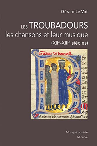 Les Troubadours, les chansons et leur musique: 2e édition von MINERVE