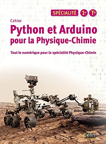 Python et Arduino pour la Physique-Chimie Lycée Spécialité: Cahier - Tout le numérique pour la spécialité Physique-Chimie