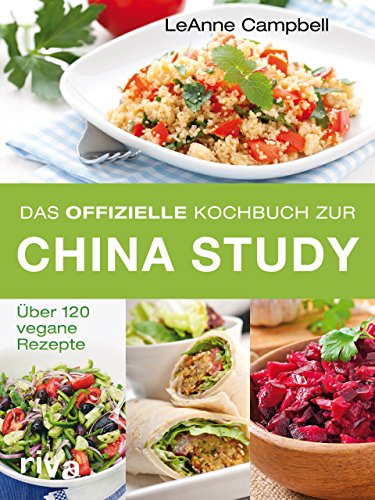 Das offizielle Kochbuch zur China Study: Über 120 vegane Rezepte von riva Verlag