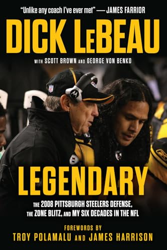 Legendary: The 2008 Pittsburgh Steelers Defenze, the Zone Blitz, and My Six Decades in the NFL Legendary: The 2008 Pittsburgh Steelers Defenze, the Zone Blitz, and My Six Decades in the NFL von Triumph Books (IL)