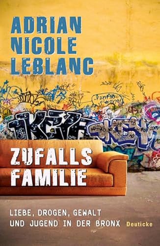 Zufallsfamilie: Liebe, Drogen, Gewalt und Jugend in der Bronx