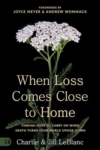 When Loss Comes Close to Home: Finding Hope to Carry On When Death Turns Your World Upside Down von Harrison House Publishers