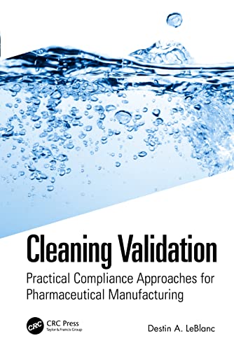 Cleaning Validation: Practical Compliance Approaches for Pharmaceutical Manufacturing (Practical Compliance Solutions for Pharmaceutical Manufacturing, 5)