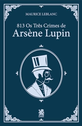 813 Os 3 Crimes de Arsène Lupin 813 Os 3 Crimes de Arsène Lupin