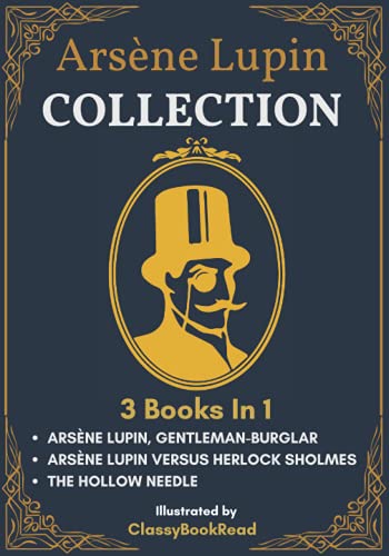 Arsène Lupin Collection : 3 books In 1: The Extraordinary Adventures of Arsène Lupin Gentleman-Burglar, Arsène Lupin versus Herlock Sholmes, The ... - Inspired by The New Arsène Lupin TV Series von Independently published