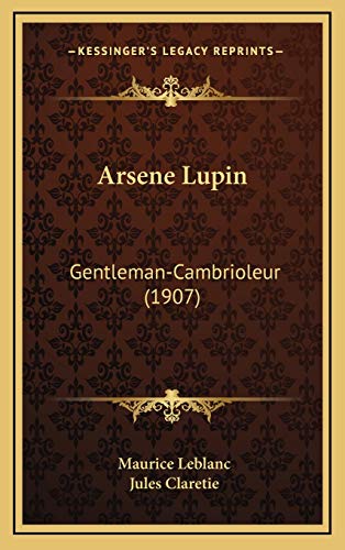 Arsene Lupin: Gentleman-Cambrioleur (1907) von Kessinger Publishing