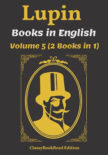 Lupin Books in English: Arsène Lupin Volume 5 : The Eight Strokes of The Clock, Memoirs of Arsène Lupin - Illustrated by ClassyBookRead Lupin Books in English: Arsène Lupin Volume 5 : The Eight Strokes of The Clock, Memoirs of Arsène Lupin - Illustrated by ClassyBookRead