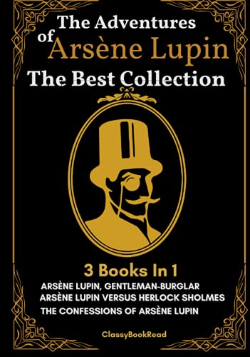 The Adventures of Arsène Lupin : The Best Collection: 3 Books in 1: The Extraordinary Adventures of Arsène Lupin Gentleman-Burglar, Arsène Lupin ... Arsène Lupin : Illustrated by ClassyBookRead The Adventures of Arsène Lupin : The Best Collection: 3 Books in 1: The Extraordinary Adventures of Arsène Lupin Gentleman-Burglar, Arsène Lupin ... Arsène Lupin : Illustrated by ClassyBookRead
