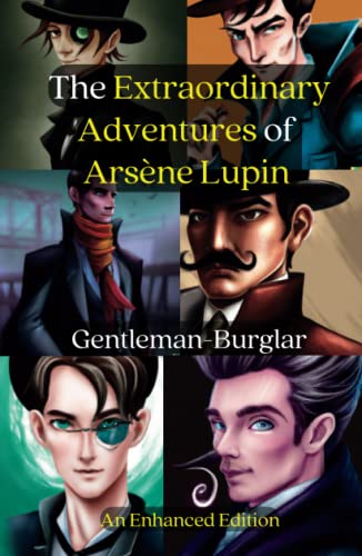 The Extraordinary Adventures of Arsène Lupin Gentleman-Burglar: The Art of Burglary and the Charm of a Gentleman: An Enhanced Edition Featuring Historical Context and Background Information von Independently published