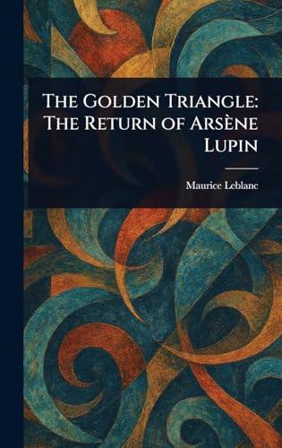 The Golden Triangle: The Return of Arsène Lupin The Golden Triangle: The Return of Arsène Lupin von Anson Street Press
