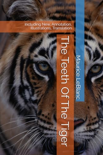 The Teeth Of The Tiger: Including New, Annotation, Illustrations, Translation The Teeth Of The Tiger: Including New, Annotation, Illustrations, Translation von Independently published